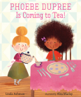 Phoebe Dupree Is Coming to Tea! Cover Image