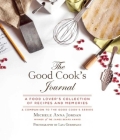 The Good Cook's Journal: A Food Lover's Collection of Recipes and Memories By Michele Anna Jordan, Liza Gershman (By (photographer)) Cover Image