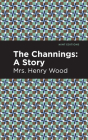 The Channings: A Story By Mrs Henry Wood, Mint Editions (Contribution by) Cover Image