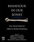 Behaviour in Our Bones: How Human Behaviour Influences Skeletal Morphology By Cara S. Hirst (Editor), Rebecca J. Gilmour (Editor), Kimberly A. Plomp (Editor) Cover Image
