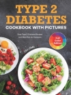 Type 2 Diabetes Cookbook with Pictures: Easy Type 2 Diabetes Recipes and Meal Plan for Dummies By Lisa Sadler Cover Image