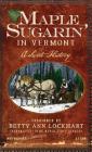 Maple Sugarin' in Vermont: A Sweet History By Betty Ann Lockhart Cover Image