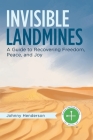 Invisible Landmines: A Guide to Recovering Freedom, Peace, and Joy By Johnny Henderson Cover Image