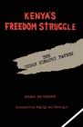 Kenya's Freedom Struggle: The Dedan Kimathi Papers Cover Image