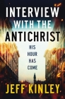 Interview with the Antichrist By Jeff Kinley Cover Image