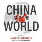 China and the World By Eric Martin (Read by), David Shambaugh, Eric Jason Martin (Read by) Cover Image