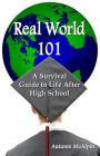 Real World 101: A Survival Guide to Life After High School By Autumn McAlpin Cover Image