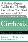The First Year: Cirrhosis: An Essential Guide for the Newly Diagnosed By James L. Dickerson, Fredric Regenstein, MD (Foreword by) Cover Image