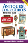 Antique Trader Antiques & Collectibles Price Guide 2016 By Eric Bradley (Editor) Cover Image