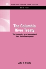The Columbia River Treaty: The Economics of an International River Basin Development (Rff Water Policy Set) Cover Image