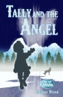 Tally and the Angel Book Two, Canada: Wolves, gold obsessed hunters and mythical beings from the stars: Tally and Jophiel face greater challenges than By Eleanor Dixon Cover Image