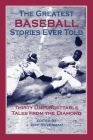 The Greatest Baseball Stories Ever Told By Jeff Silverman (Editor) Cover Image