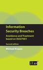 Information Security Breaches: Avoidance and Treatment Based on Iso27001 - Second Edition Cover Image