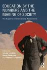 Education by the Numbers and the Making of Society: The Expertise of International Assessments Cover Image