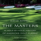 The Masters Lib/E: A Hole-By-Hole History of America's Golf Classic, Third Edition Cover Image