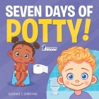 Seven Days of Potty!: A Fun Read-Aloud Toddler Book About Going Potty Cover Image
