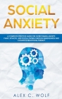 Social Anxiety: A Complete Effective Guide for Overcoming Anxiety, Panic Attacks, and Social Phobia Through Mindfulness Cover Image