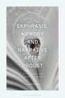 Ekphrasis, Memory and Narrative After Proust: Prose Pictures and Fictional Recollection By Leonid Bilmes Cover Image