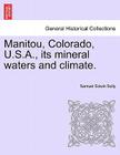 Manitou, Colorado, U.S.A., Its Mineral Waters and Climate. By Samuel Edwin Solly Cover Image