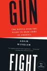 Gunfight: The Battle Over the Right to Bear Arms in America Cover Image
