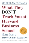 What They Don't Teach You at Harvard Business School: Notes from a Street-smart Executive Cover Image