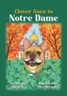 Clover Goes to Notre Dame By Lisa Kelly Cover Image