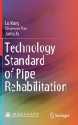 Technology Standard of Pipe Rehabilitation By Lu Wang, Chunwen Yan, Junyu Xu Cover Image
