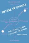 Divine Economy And Its Real World Economic Principles By Bruce Koerber Cover Image