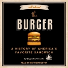 All about the Burger: A History of America's Favorite Sandwich Cover Image