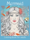 Mermaid Coloring Book: An Adult Coloring Book with Beautiful Fantasy Women, Underwater Ocean Realms, Fun Sea Animals and Relaxing Tropical Be Cover Image