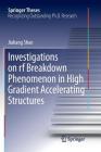 Investigations on RF Breakdown Phenomenon in High Gradient Accelerating Structures (Springer Theses) By Jiahang Shao Cover Image