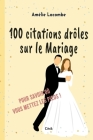 100 citations drôles sur le Mariage By Amélie Lacombe Cover Image