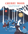 Cherry Moon: Little Poems Big Ideas Mindful of Nature By Zaro Weil, Junli Song (Illustrator) Cover Image