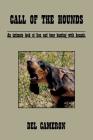 Call of the Hounds: An Intimate Look at Lion and Bear Hunting with Hounds. By Del Cameron Cover Image