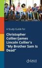 A Study Guide for Christopher Collier/James Lincoln Collier's My Brother Sam Is Dead Cover Image