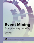 Event Mining for Explanatory Modeling (ACM Books) By Laleh Jalali, Ramesh Jain Cover Image