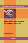Ethics and Human Values in Engineering Practices By Subrata Das Cover Image