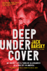 Deep Undercover: My Secret Life and Tangled Allegiances as a KGB Spy in America By Jack Barsky, Cindy Coloma (With), Joe Reilly (Foreword by) Cover Image