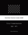 United States Code 2020 Title 9 Arbitration [§§1 - 307] By Odessa Publishing (Editor), United States Government Cover Image