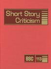 Short Story Criticism: Excerpts from Criticism of the Works of Short Fiction Writers By Jelena Krstovic (Editor) Cover Image