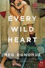 Every Wild Heart: A Novel By Meg Donohue Cover Image