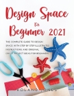 Design Space for Beginners 2021: The Complete Guide to Design Space with Step by Step Illustrated Instructions and Original Cricut Project Ideas for B Cover Image