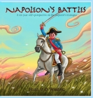 Napoleon's Battles: A six-year-old's perspectives on the emperor's strategies By Felix Perkin Dunmore Wiberg, Eric Troels Wiberg (Other) Cover Image