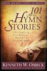 101 More Hymn Stories: The Inspiring True Stories Behind 101 Favorite Hymns By Kenneth W. Osbeck Cover Image
