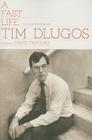 A Fast Life: The Collected Poems of Tim Dlugos By Tim Dlugos, David Trinidad (Editor) Cover Image