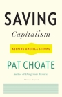 Saving Capitalism: Keeping America Strong By Pat Choate Cover Image