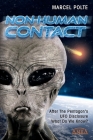 Non-Human Contact: After The Pentagon's UFO Disclosure. What Do We Know? By Kathleen Marden (Preface by), Robert Fleischer (Preface by), Marcel Polte Cover Image