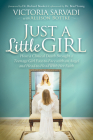 Just a Little Girl: How a Clinical Death Brought a Teenage Girl Face-To-Face with an Angel and Head-To-Toe with Her Faith Cover Image