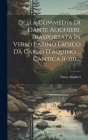 Della Commedia Di Dante Alighieri, Trasportata In Verso Latino Eroico Da Carlo D'aquino ... Cantica I(-iii).... By Dante Alighieri Cover Image