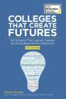 Colleges That Create Futures, 2nd Edition: 50 Schools That Launch Careers by Going Beyond the Classroom (College Admissions Guides) Cover Image